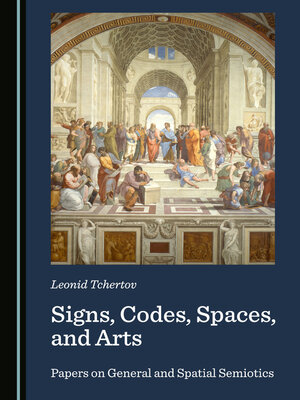 cover image of Signs, Codes, Spaces, and Arts: Papers on General and Spatial Semiotics